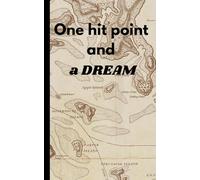 One hit point and a DREAM: Dungeons and Dragons (DND) Journal for the Scrappy, the Spell-Slingers, and the Stubbornly Hopeful