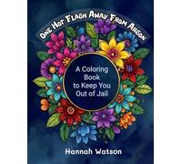 One Hot Flash Away From Arson: A Coloring Book to Keep You Out of Jail