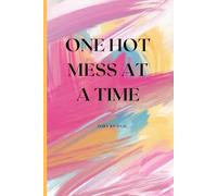 One Hot Mess at a Time: Because Perfection is Overrated ( Funny Gift Notebook Journal for Friends and Family)