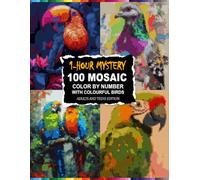 One-Hour Mystery Mosaics: Color by Number Animal Reveals for Adults and Teens