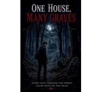 One House Many Graves Every path through the forest leads back to the dead