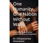 One Humanity, One Nation Without Walls: Practical Pathways to Justice, Freedom, Equality, and Cooperation