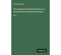 One Hundred and Ninety Sermons on the Hundred and Nineteenth Psalm: Vol. I