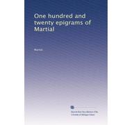 One hundred and twenty epigrams of Martial