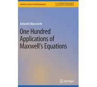 One Hundred Applications of Maxwell’s Equations