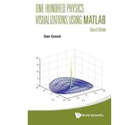One Hundred Physics Visualizations Using Matlab (Tascabile)