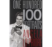 One hundred portraits. Ediz. italiana e inglese: Angela Lo Priore