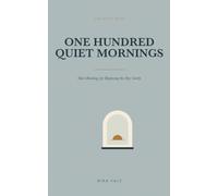 One Hundred Quiet Mornings: Short Readings for Beginning the Day Gently