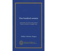 One hundred sonnets: prefaced by an essay on the sonnet's history and place in English verse