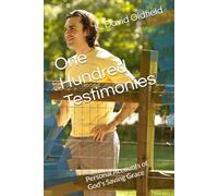 One Hundred Testimonies: Personal Accounts of God's Saving Grace