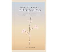 One Hundred Thoughts From A Father To His Daughters