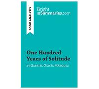 One Hundred Years of Solitude by Gabriel García Marquez (Book Analysis): Detailed Summary, Analysis and Reading Guide