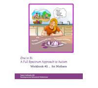 One in 31: A Full Spectrum Approach to Autism: Workbook #2 for Mothers