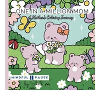 One in a Million Mom: A Mother's Coloring Journey: A Self-Care Coloring Journal with Inspirational Quotes and Mindfulness Prompts for Moms
