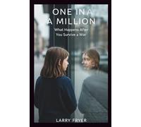 One In A Million: What Happens After You Survive a War: 2