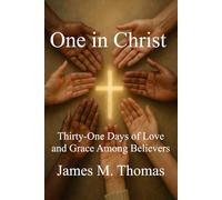 One in Christ: Thirty-One Days of Love and Grace Among Believers