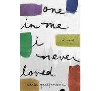 One in Me I Never Loved: A Novel