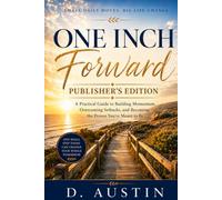 One Inch Forward: Publisher’s Edition: How Small Daily Decisions Create Extraordinary Results