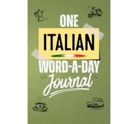 One Italian Word-a-Day Journal: A Guided Vocabulary Notebook to Learn, Review, and Remember 100 Italian Words