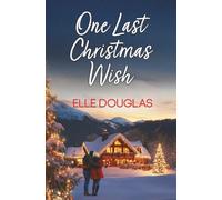 One Last Christmas Wish: A Heartwarming Small-Town Christmas Romance