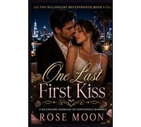 One Last First Kiss: A Billionaire Marriage-of-Convenience Romance