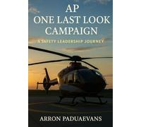One Last Look Campaign: A Safety Leadership Journey