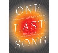 One Last Song: Conversations on Life, Death, and Music