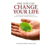 One Leaf Can Change Your Life: The Ancient Secret of a Single Sacred Leaf - for Peace, Protection, Prosperity, and the Love of God: 1