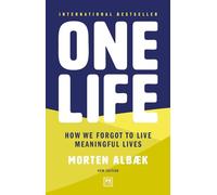 One Life: How We Forgot to Live Meaningful Lives