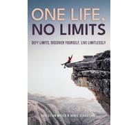 One Life, No Limits: Defy Limits, Discover Yourself, Live Limitlessly