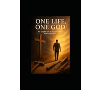One Life One God: My Story of Schezhophrenia and Survival