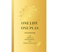 "ONE LIFE. ONE PLAN." Notebook for Personal, Professional, and Spiritual Balance