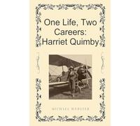 One Life, Two Careers: Harriet Quimby
