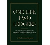 One Life, Two Ledgers: A 90-Day Personal and Business Operating Workbook for Solopreneurs