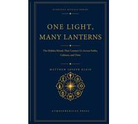 One Light, Many Lanterns: The Hidden Rituals That Connect Us Across Faiths, Cultures, and Time