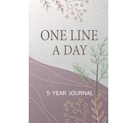One Line a Day 5 Year Journal: Five Year Memory Keeper Book See How Your Life Changes Year After Year on The Same Date Minimalist Design