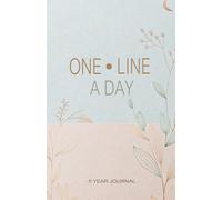 One Line a Day 5 Year Journal: Five Year Memory Keeper Book See How Your Life Changes Year After Year on The Same Date Minimalist Design