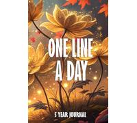 One Line a Day 5 Year Journal: Floral Five Year Memory Keeper Book See How Your Life Changes Year After Year on The Same Date