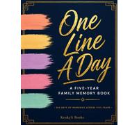 One Line A Day: A Five-Year Family Memory Book - 365 Days of Memories Across Five Years: A Large Format Dated Daily Journal and Keepsake Diary for ... Years, and a Complete How-To Guide Included