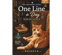 One Line a Day Five-Year Memory Journal for Cat Lovers: 412 Pages with Prompts, Quotes and Decorative Pages for Happiness and Creativity