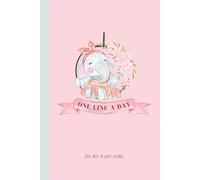 One Line a Day Journal for My Baby Girl: 365 Days of Love for Daughter