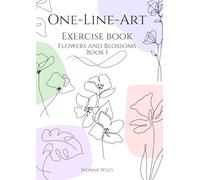 ONE-LINE-ART exercise book, Flowers and Blossoms, book 1: : Creative workbook to get you started in the fascinating world of one-line drawings. 20 templates for tracing and practicing