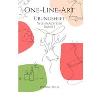ONE-LINE-ART Übungsheft Weihnachten Band 1: Kreatives Workbook für den Einstieg in die faszinierende Welt der One-Line-Zeichnungen. 20 Vorlagen zum Nachzeichnen und Üben.
