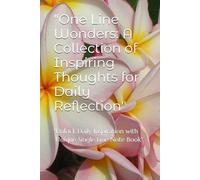 "One Line Wonders: A Collection of Inspiring Thoughts for Daily Reflection": "Unlock Daily Inspiration with This Unique Single Line Note Book"