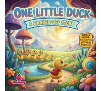 One Little Duck: A Wander-Off Story: A Rhyming Adventure About Curiosity, Courage, and Coming Home