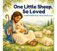 One Little Sheep, So Loved: A gentle Bible story about God’s love