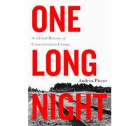 One Long Night: A Global History of Concentration Camps