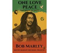 ONE LOVE PEACE: THE ROOTS OF UNITY