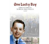 One Lucky Boy: Growing Up & Growing Old, One Marvelous, Magical, Musical Life - A Memoir