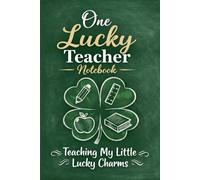 One Lucky Teacher Notebook: St. Patrick's Day Journal for Educators - Teaching My Little Lucky Charms - 6x9 Lined Notebook, 120 Pages